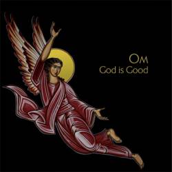 Om (USA-2) : God Is Good